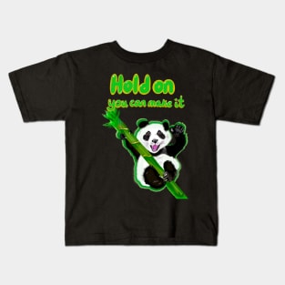 Hold on you can make it - inspirational motivational quote with Panda bear Cute kawaii fluffy Smiling Waving panda bear cub Kids T-Shirt